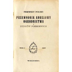 Pierwszy Polski Przewodnik Adresowy Ogrodnictwa i Działów Pokrewnych. R.1 (1928)