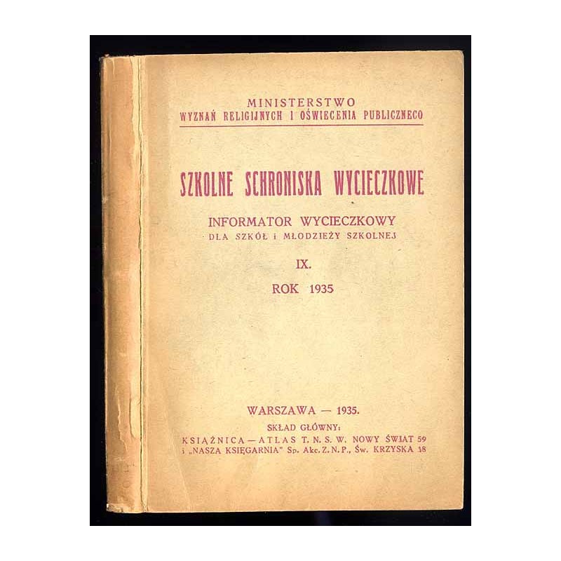 Szkolne schroniska wycieczkowe. Informator wycieczkowy dla szkół i młodzieży szkolnej. IX Rok 1935
