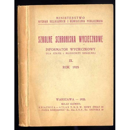 Szkolne schroniska wycieczkowe. Informator wycieczkowy dla szkół i młodzieży szkolnej. IX Rok 1935