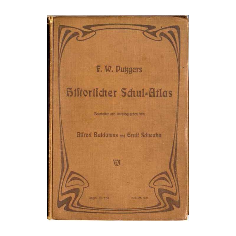 F. W. Putzgers Historischer Schul-Atlas zur alten, mittleren und neuen Geschichte. In 240 Haupt- und Nebenkarten