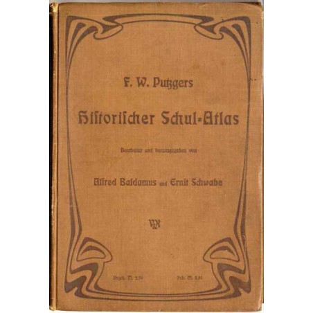 F. W. Putzgers Historischer Schul-Atlas zur alten, mittleren und neuen Geschichte. In 240 Haupt- und Nebenkarten