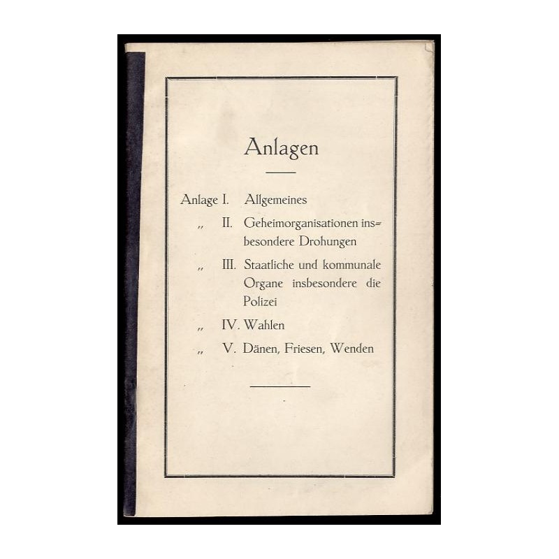 Anlagen. Anlage I.: Allgemeines. II. Geheimorganisationen insbesondere Drohungen. III.: Staatliche und kommunale Organe insbeson