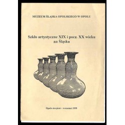 Szkło artystyczne XIX i pocz. XX wieku na Śląsku