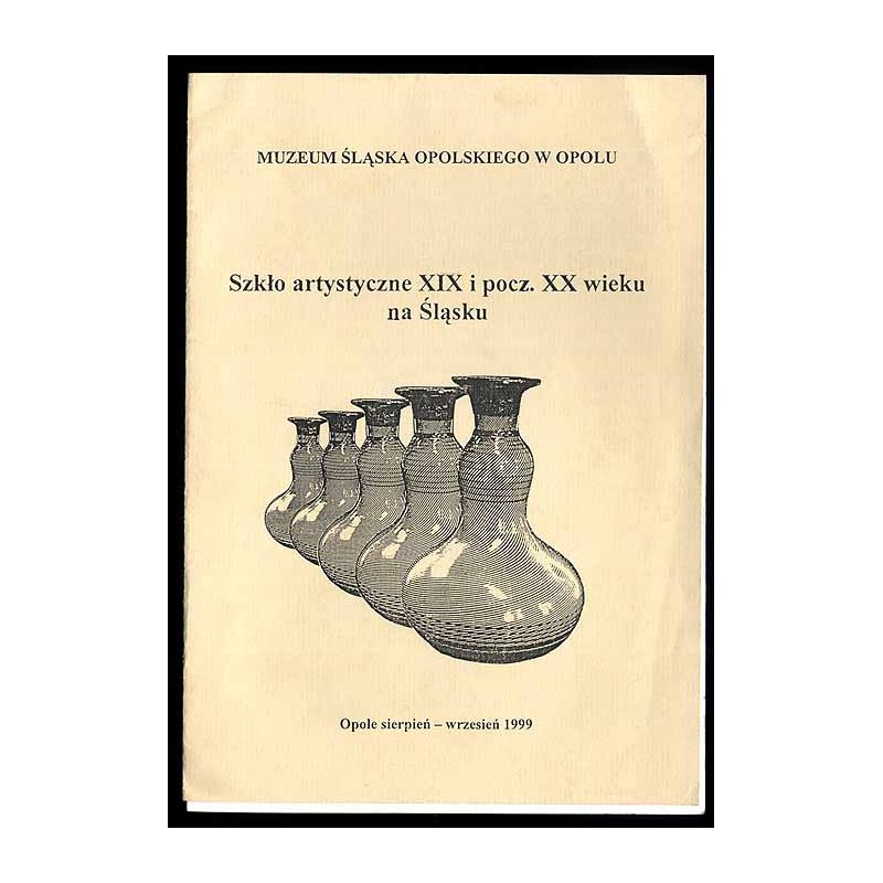 Szkło artystyczne XIX i pocz. XX wieku na Śląsku