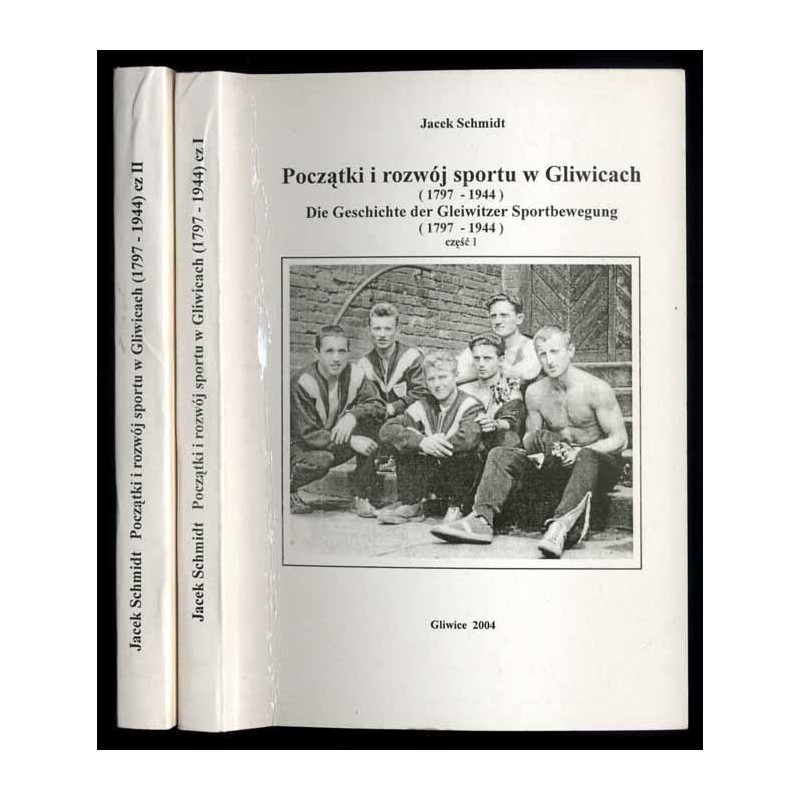 Początki i rozwój sportu w Gliwicach (1797-1944). 2 vol