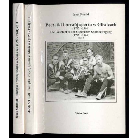 Początki i rozwój sportu w Gliwicach (1797-1944). 2 vol