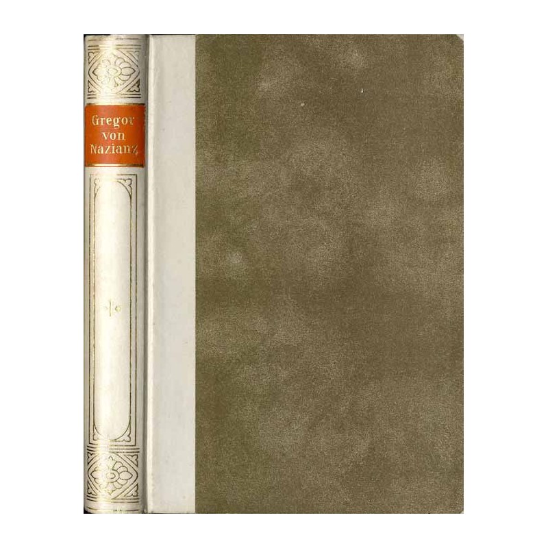Bibliothek der Kirchenväter. Eine Auswahl Patristischer Werke in deutscher übersetzung. Reihe 1. B. 59: Gregor von Nazianz: Rede
