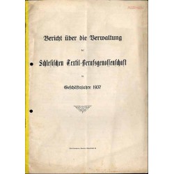 Bericht über die Verwaltung der Schlesischen Textil-Berufsgenossenschaft im Geschäftsjahre 1937
