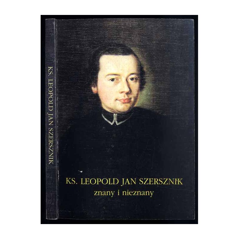 Ks. Leopold Jan Szerszenik znany i nieznany. Materiały z konferencji naukowej. Cieszyn, 6-7 listopada 1997