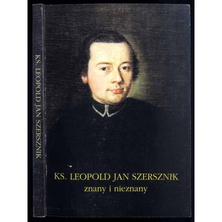 Ks. Leopold Jan Szerszenik znany i nieznany. Materiały z konferencji naukowej. Cieszyn, 6-7 listopada 1997