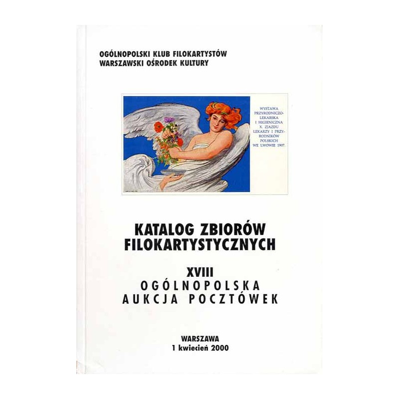 [Ogólnopolski Klub Filokartystów] XVIII Ogólnopolska Aukcja Pocztówek. Warszawa, 1 kwiecień 2000. Katalog zbiorów filokartystycz