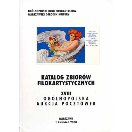 [Ogólnopolski Klub Filokartystów] XVIII Ogólnopolska Aukcja Pocztówek. Warszawa, 1 kwiecień 2000. Katalog zbiorów filokartystycz