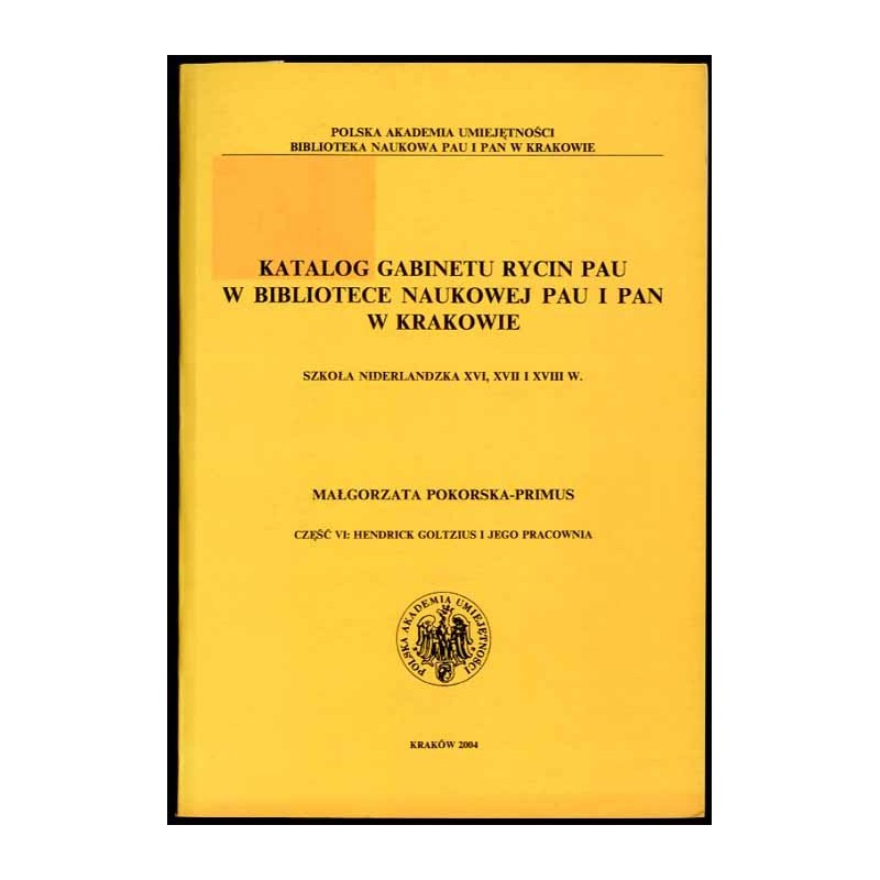 Katalog Gabinetu Rycin PAU w Bibliotece Naukowej PAU i PAN w Krakowie. Szkoła niderlandzka XVI, XVII i XVIII w. Cz.6: Hendrick G