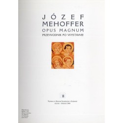 Józef Mehoffer. Opus magnum. Przewodnik po wystawie. Wystawa w Muzeum Narodowym w Krakowie, styczeń - kwiecień 2000