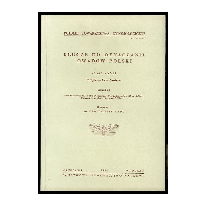 Klucze do oznaczania owadów Polski. Cz.27: Motyle - Lepidoptera. Z.32: Stathmopodidae, Batrachedridae, Blastodacnidae, Momphidae