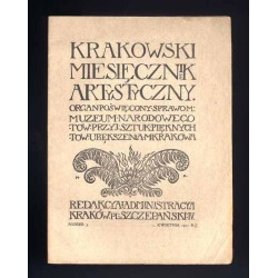 Krakowski Miesięcznik Artystyczny. Organ poświęcony sprawom: Muzeum Narodowego, Towarzystwa Przyjaciół Sztuk Pięknych i Towarzys
