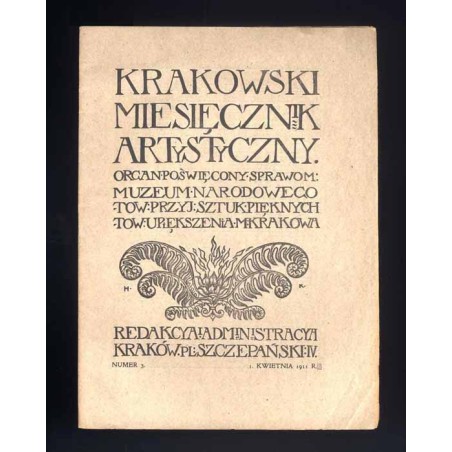 Krakowski Miesięcznik Artystyczny. Organ poświęcony sprawom: Muzeum Narodowego, Towarzystwa Przyjaciół Sztuk Pięknych i Towarzys