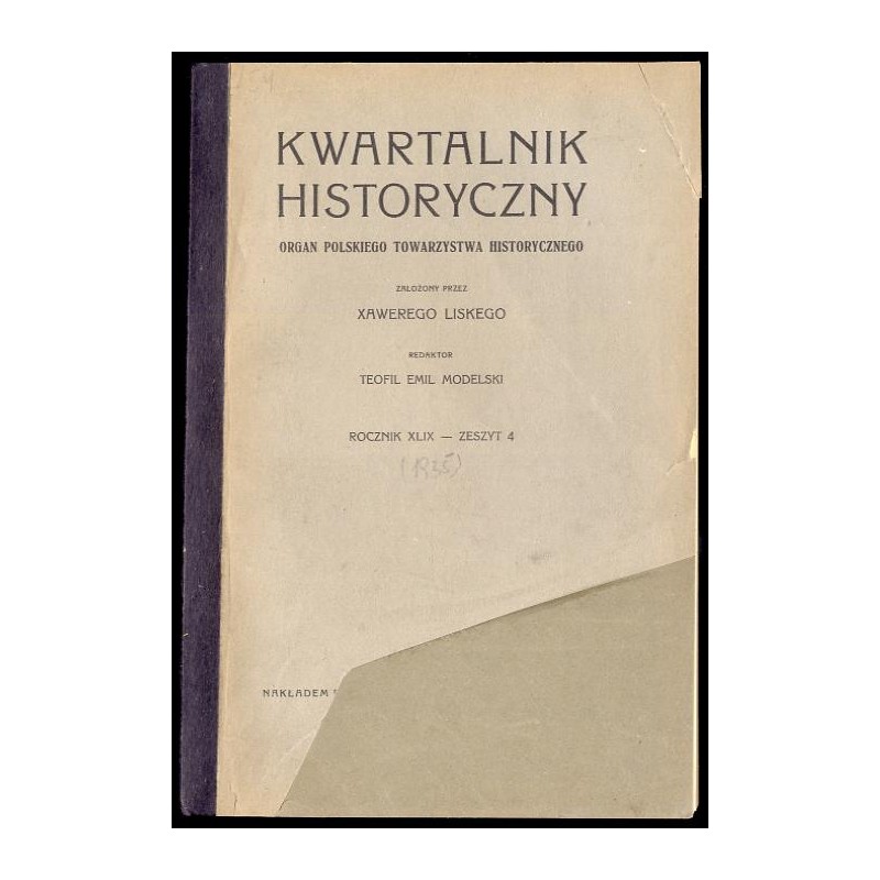 Kwartalnik Historyczny. Organ Polskiego Towarzystwa Historycznego. R.49 (1935). Z.4