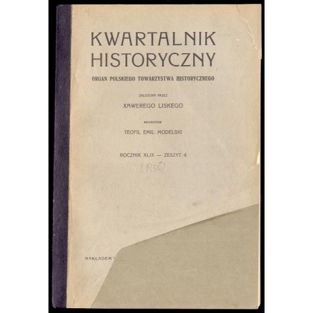 Kwartalnik Historyczny. Organ Polskiego Towarzystwa Historycznego. R.49 (1935). Z.4