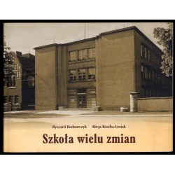 Szkoła wielu zmian. Od symultannej szkoły dla dziewcząt do liceum ogólnokształcącego LO im. S. Sempołowskiej w Tarnowskich Górac
