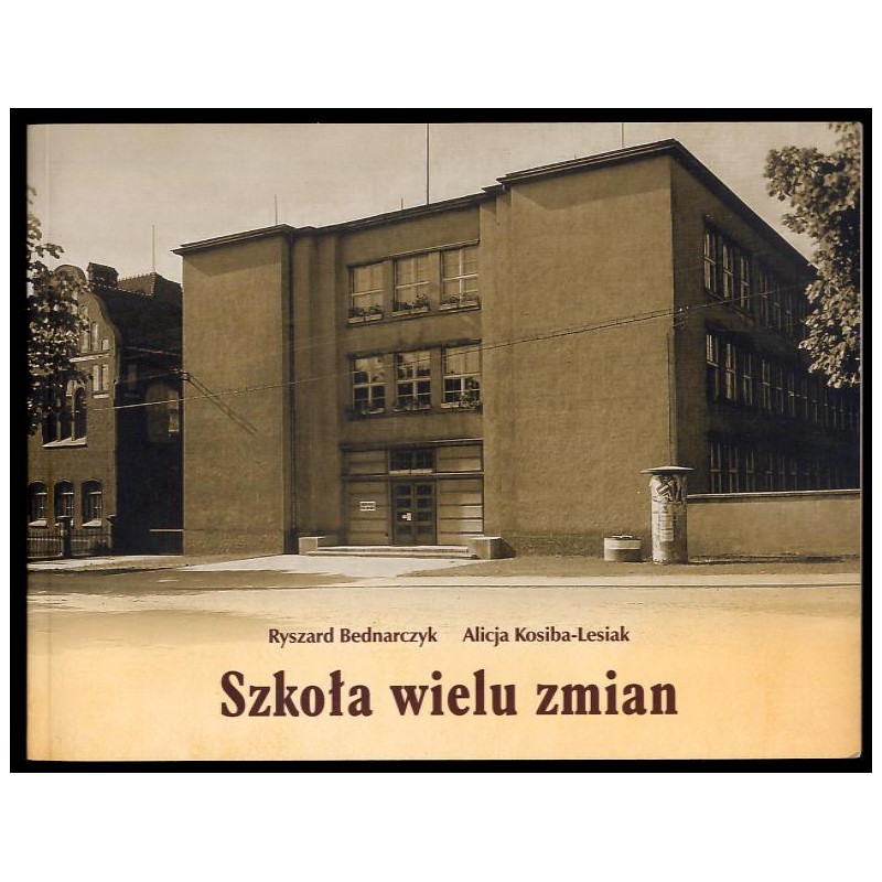 Szkoła wielu zmian. Od symultannej szkoły dla dziewcząt do liceum ogólnokształcącego LO im. S. Sempołowskiej w Tarnowskich Górac