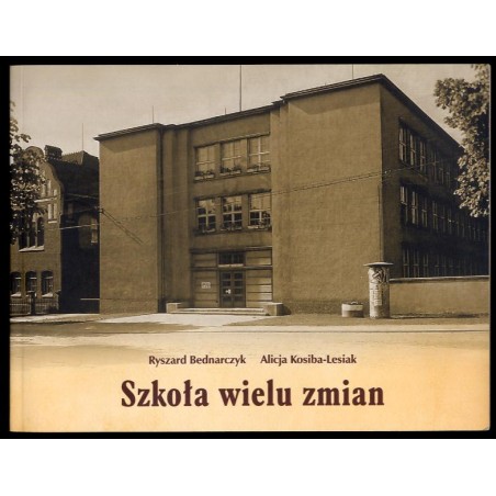 Szkoła wielu zmian. Od symultannej szkoły dla dziewcząt do liceum ogólnokształcącego LO im. S. Sempołowskiej w Tarnowskich Górac
