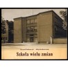 Szkoła wielu zmian. Od symultannej szkoły dla dziewcząt do liceum ogólnokształcącego LO im. S. Sempołowskiej w Tarnowskich Górac