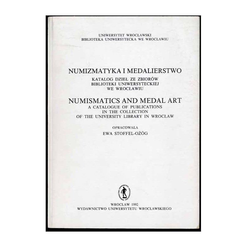 Numizmatyka i medalierstwo. Katalog dzieł ze zbiorów Biblioteki Uniwersyteckiej we Wrocławiu
