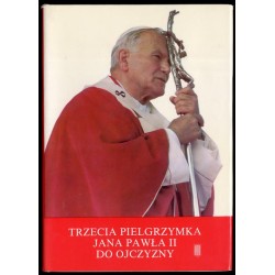 Trwajcie... Trzecia pielgrzymka Jana Pawła II do Ojczyzny, 8-14 czerwca 1987. Przemówienia i homilie