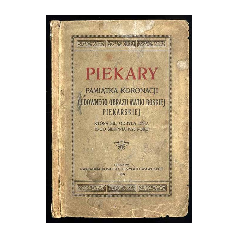 Piekary. Pamiątka koronacji Cudownego Obrazu Matki Boskiej Piekarskiej która się odbyła dnia 15-go sierpnia 1925 roku