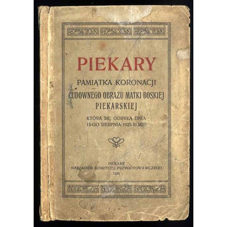 Piekary. Pamiątka koronacji Cudownego Obrazu Matki Boskiej Piekarskiej która się odbyła dnia 15-go sierpnia 1925 roku