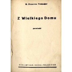 Z wielkiego domu. Powieść