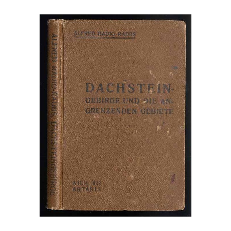 Führer durch das Dachsteingebirge und die angrenzenden Gebiete des Salzkammergutes und Ennstales