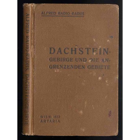 Führer durch das Dachsteingebirge und die angrenzenden Gebiete des Salzkammergutes und Ennstales