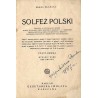 Solfeż polski. Śpiewnik do czytania nut głosem oparty na polskiej pieśni ludowej, w układzie 1, 2 i 3 głosowym. Przeznaczony dla