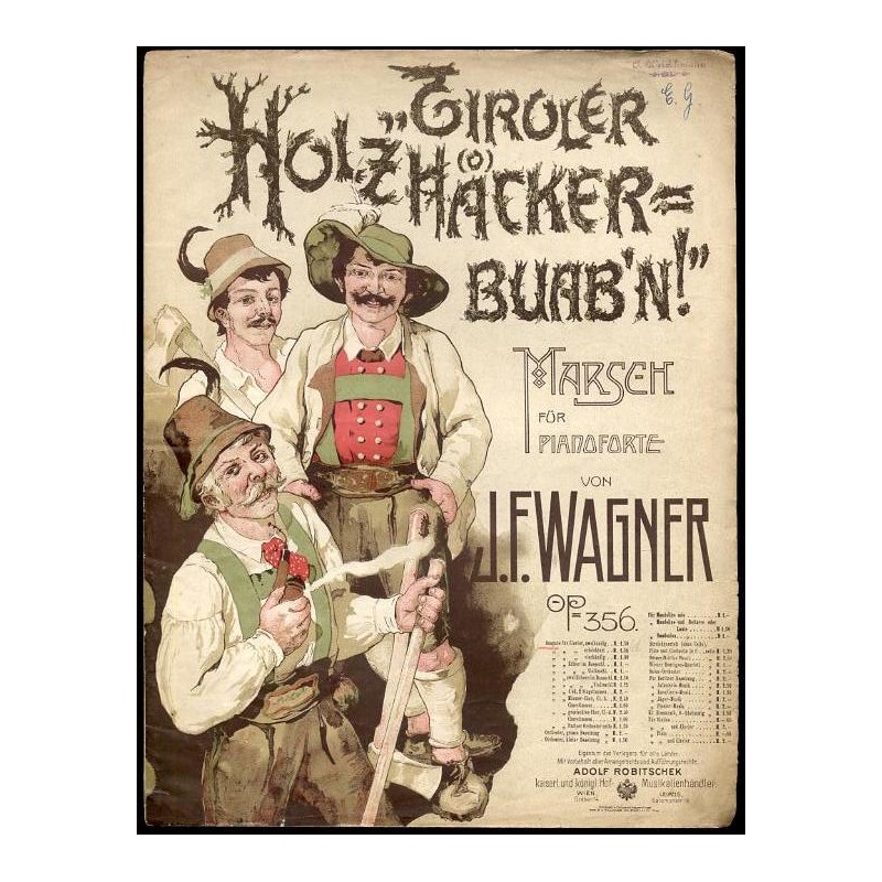 "Tiroler Holzha(o)ckerbuab'n!" Marsch. Op. 356