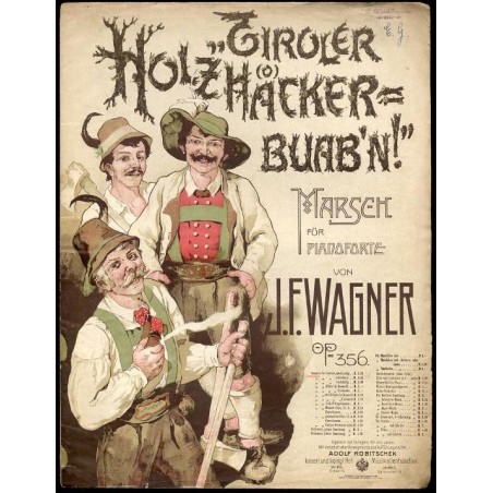 "Tiroler Holzha(o)ckerbuab'n!" Marsch. Op. 356