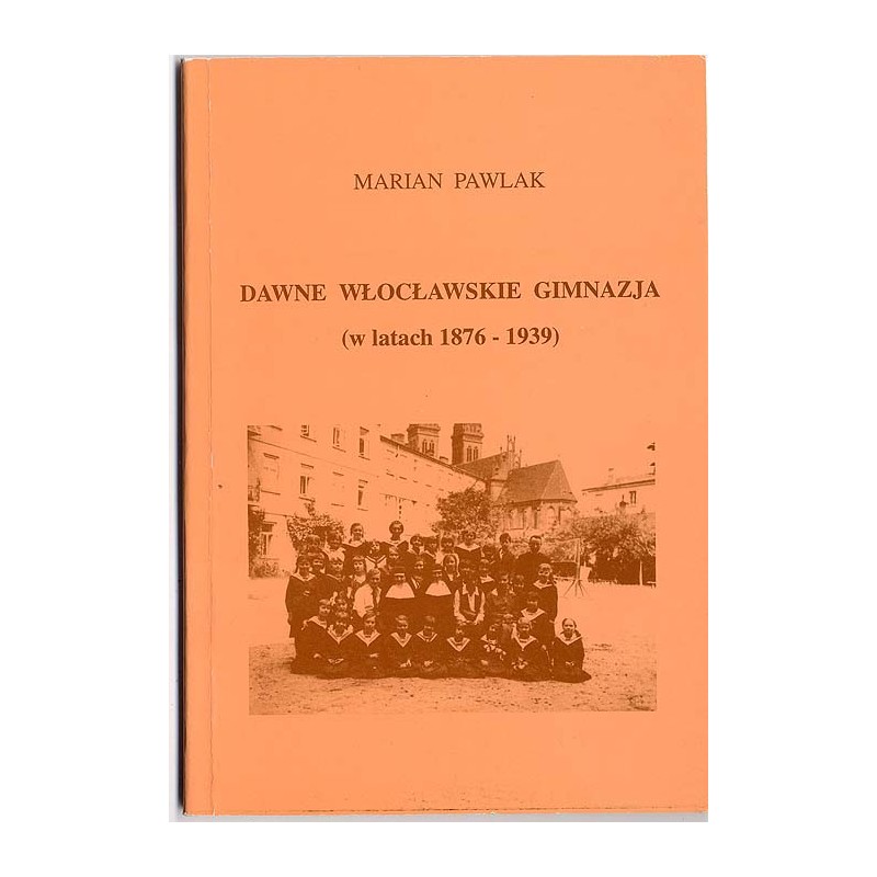 Dawne włocławskie gimnazja (w latach 1876-1939)