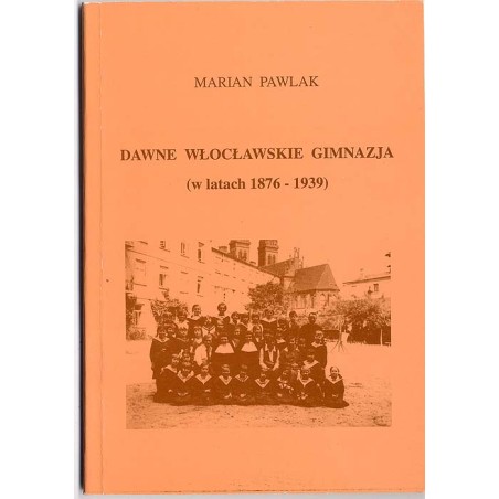 Dawne włocławskie gimnazja (w latach 1876-1939)