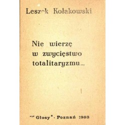 Nie wierzę w zwycięstwo totalitaryzmu..