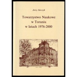 Towarzystwo Naukowe w Toruniu w latach 1976-2000 (Materiały)