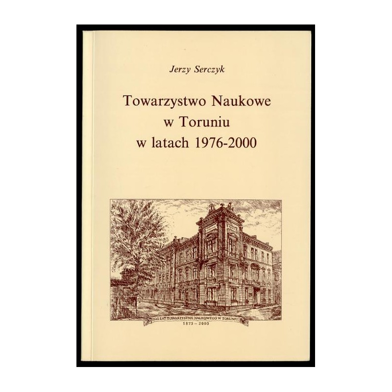 Towarzystwo Naukowe w Toruniu w latach 1976-2000 (Materiały)