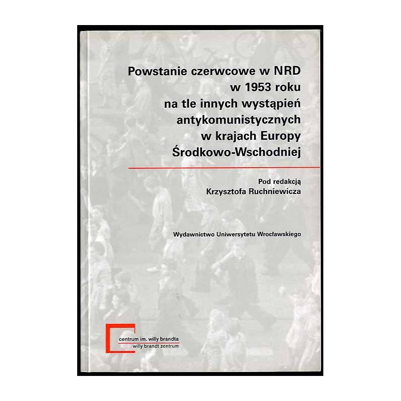 Powstanie czerwcowe w NRD w 1953 roku na tle innych wystąpień antykomunistycznych w krajach Europy Środkowo-Wschodniej