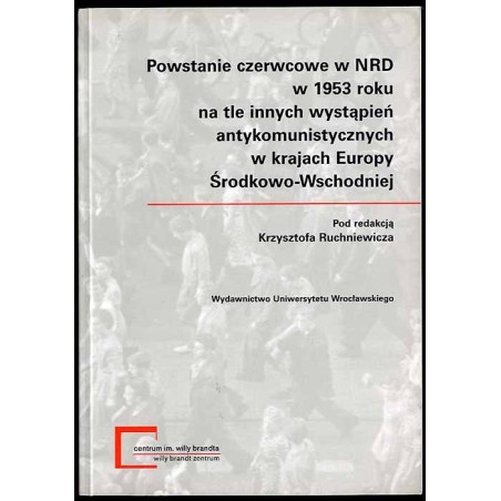 Powstanie czerwcowe w NRD w 1953 roku na tle innych wystąpień antykomunistycznych w krajach Europy Środkowo-Wschodniej
