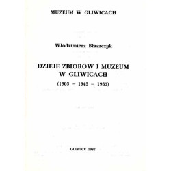 Dzieje zbiorów i muzeum w Gliwicach (1905-1945-1986)