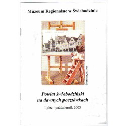 Powiat świebodziński na dawnych pocztówkach. Muzeum Regionalne w Świebodzinie lipiec - październik 2003