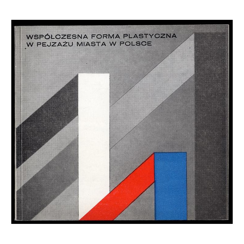Współczesna forma plastyczna w pejzażu miasta w Polsce