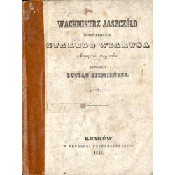 Wachmistrz Jaszczółd. Opowiadanie starego wiarusa z kampanii 1809 roku