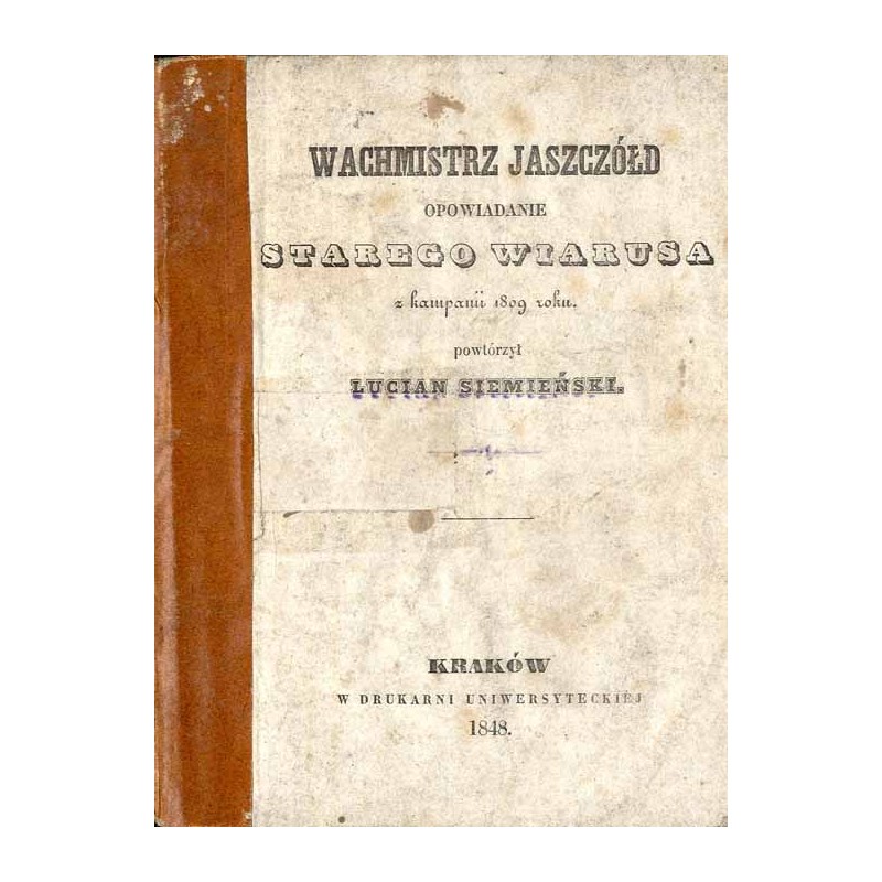 Wachmistrz Jaszczółd. Opowiadanie starego wiarusa z kampanii 1809 roku
