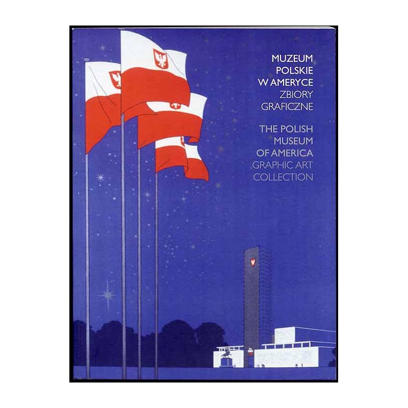 Muzeum Polskie w Ameryce. Zbiory graficzne. Wystawa w cyklu "Skarby kultury polskiej na emigracji", Muzeum Narodowe w Krakowie,